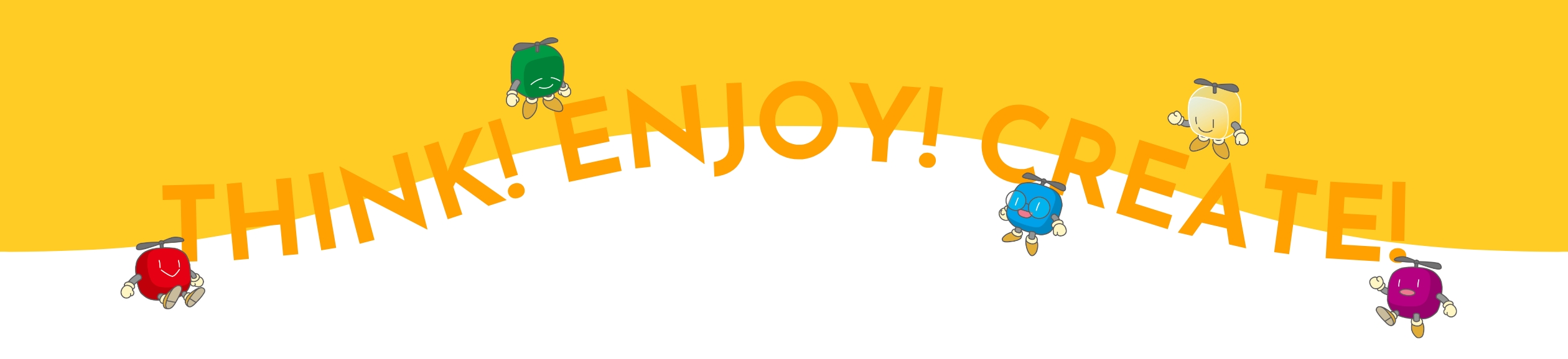 Think! Enjoy! Create!